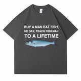 Buy A Man Eat Fish He Day Teach Fish Man To A Lifetime Funny