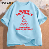 Born To Dilly Dally Forced To Pick Up The Pace T Shirt Funny