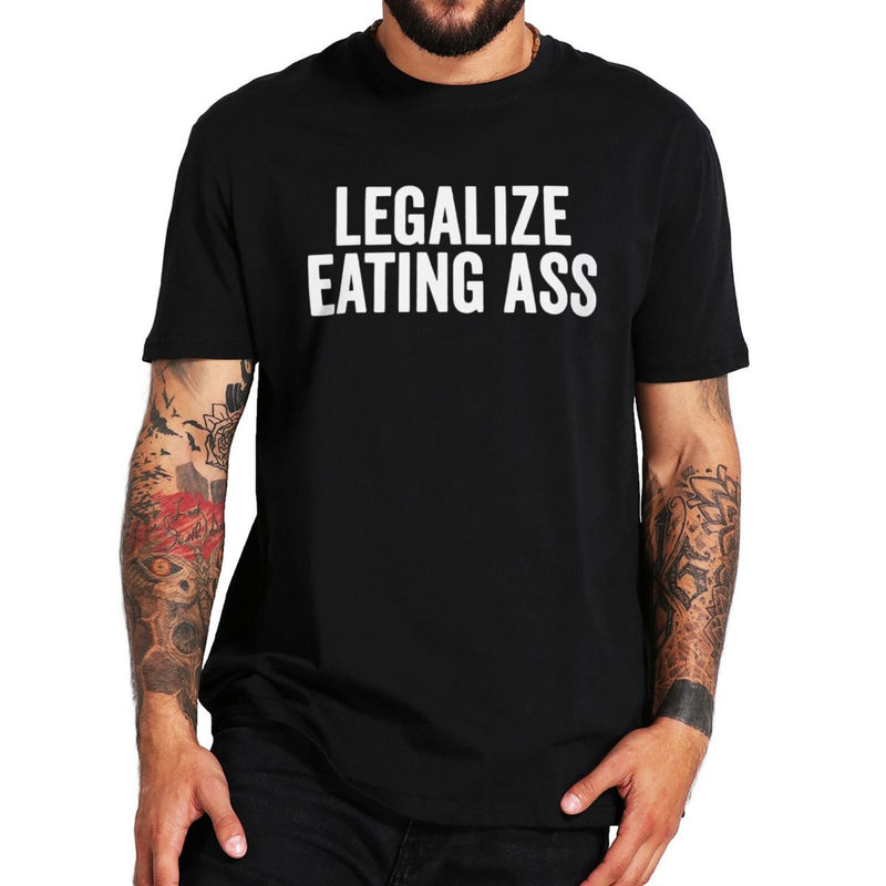 Legalize Eating Ass T Shirt Funny Adult Humor Y2k T-shirts