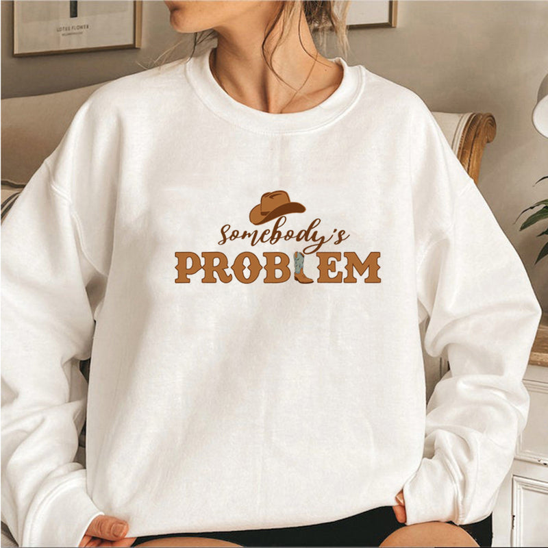 Somebody's Problem Sweatshirt Country Music Sweatshirts Women