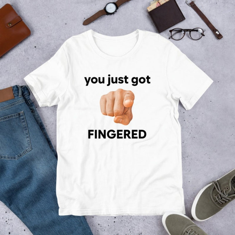 You Just Got Fingered Funny Meme TShirt Ironic Shirt Weirdco