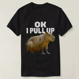 LIMITED Funny Ok I Pull Up Capybara Lover Meme T-Shirt