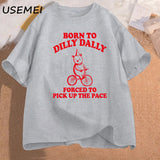 Born To Dilly Dally Forced To Pick Up The Pace T Shirt Funny