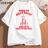Born To Dilly Dally Forced To Pick Up The Pace T Shirt Funny