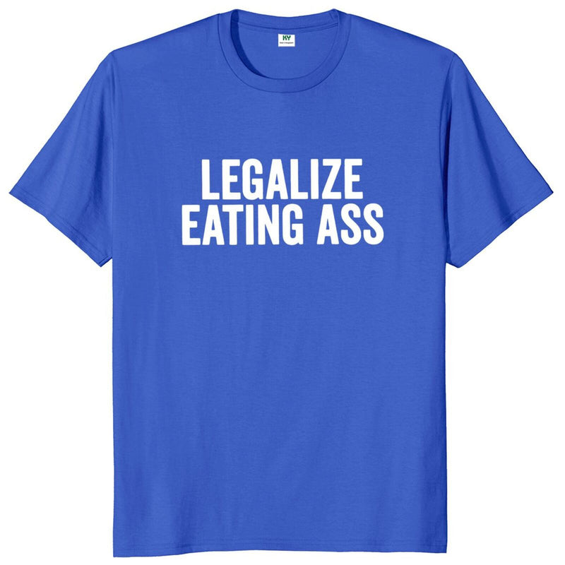 Legalize Eating Ass T Shirt Funny Adult Humor Y2k T-shirts