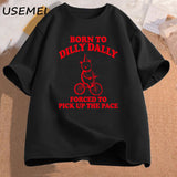 Born To Dilly Dally Forced To Pick Up The Pace T Shirt Funny