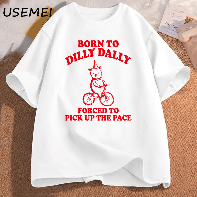 Born To Dilly Dally Forced To Pick Up The Pace T Shirt Funny