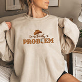 Somebody's Problem Sweatshirt Country Music Sweatshirts Women
